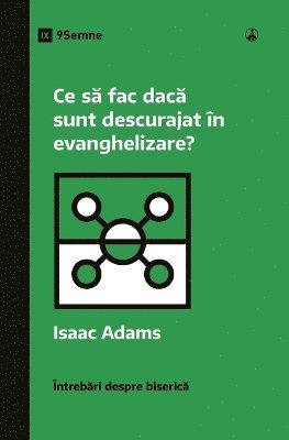 Ce s&#259; fac dac&#259; sunt descurajat n evanghelizare? (What If I'm Discouraged in My Evangelism?) (Romanian) 1