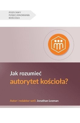bokomslag Jak rozumiec autorytet ko&#347;ciola? (Understanding the Congregation's Authority) (Polish)