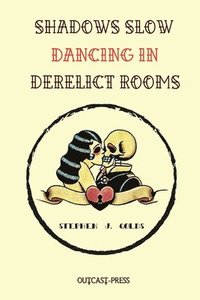 bokomslag Shadows Slow Dancing in Derelict Rooms