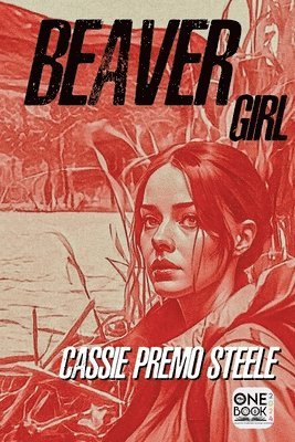 Cassie Premo Steele - Beaver Girl, Häftad