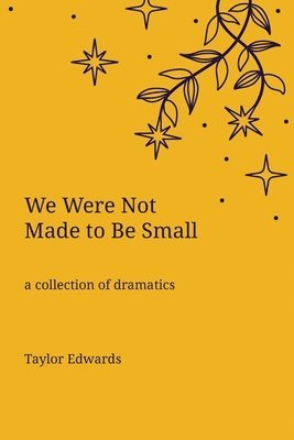 We Were Not Made to Be Small 1