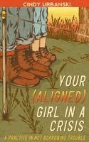 Cindy Urbanski - Your (Aligned) Girl in a Crisis, Häftad
