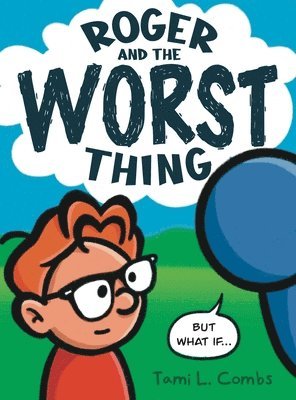 Roger and The Worst Thing 1