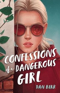 bokomslag Confessions of a Dangerous Girl