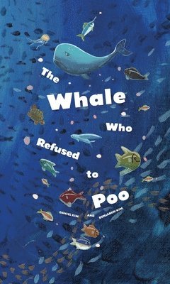 Daniel Kim, Benjamin Kim - Whale Who Refused to Poo, Häftad
