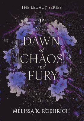 Melissa K Roehrich - Dawn of Chaos and Fury, Inbunden