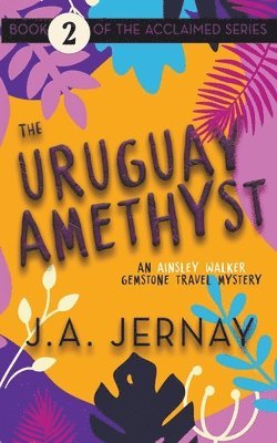 Uruguay Amethyst (An Ainsley Walker Gemstone Travel Mystery)