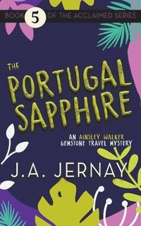 bokomslag The Portugal Sapphire (An Ainsley Walker Gemstone Travel Mystery)