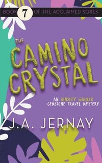 bokomslag The Camino Crystal (An Ainsley Walker Gemstone Travel Mystery)