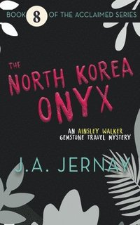 bokomslag The North Korea Onyx (An Ainsley Walker Gemstone Travel Mystery)