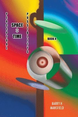 Barry H Mansfield, Barry H. Mansfield - Perceptual Space-Time Possibility, Häftad