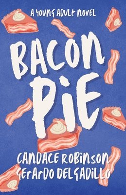 Candace Robinson, Gerardo Delgadillo - Bacon Pie, Häftad