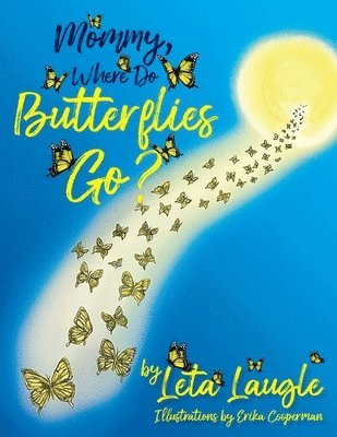 Mommy, Where Do Butterflies Go? 1