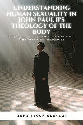 bokomslag Understanding Human Sexuality in John Paul II's Theology of the Body