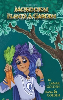 Liana Golden, Lamar Golden - Mordokai Plants a Garden, Inbunden