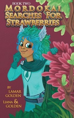 Lamar Golden, Liana Golden - Mordokai Searches for Strawberries, Inbunden
