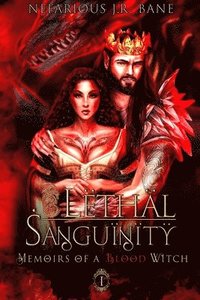 bokomslag Lethal Sanguinity: Memoirs of a Blood Witch