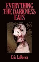 bokomslag Everything the Darkness Eats