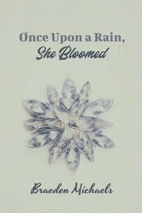 bokomslag Once Upon a Rain, She Bloomed