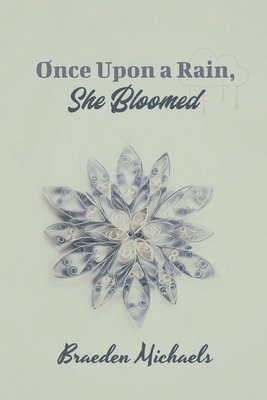 Once Upon a Rain, She Bloomed 1