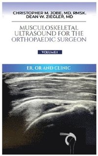 bokomslag Musculoskeletal Ultrasound for the Orthopaedic Surgeon OR, ER and Clinic, Volume 1
