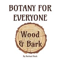 bokomslag Botany for Everyone: Wood and Bark