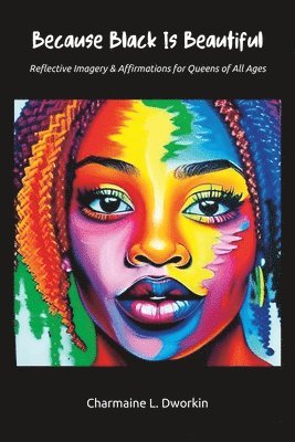 Charmaine L Dworkin, Charmaine L. Dworkin - Because Black Is Beautiful, Häftad