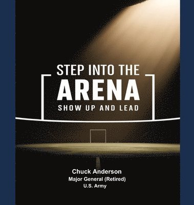 Step into the Arena - Show Up and Lead