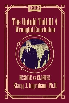 The Untold Toll of a Wrongful Conviction 1