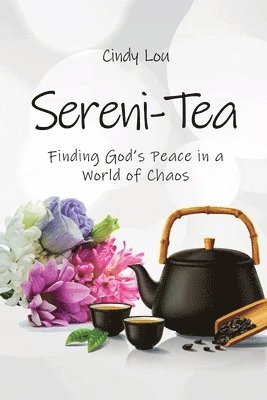 Cindy Lou - Sereni-Tea A 30-Day Devotional, Häftad