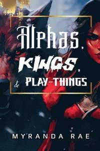 bokomslag Alphas, Kings & Playthings
