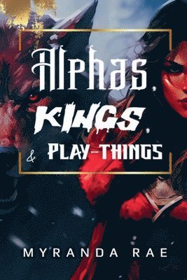 bokomslag Alphas, Kings & Playthings