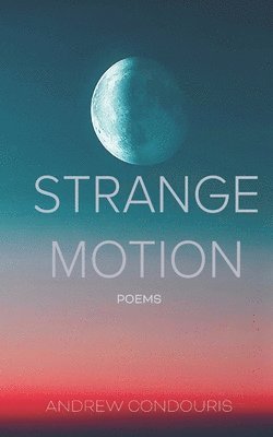 Andrew Condouris - Strange Motion, Häftad