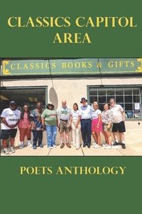 bokomslag Classics Capitol Area Poets Anthology