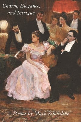 Mark Schardine - Charm, Elegance, and Intrigue, Häftad