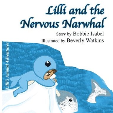 bokomslag Lilli and the Nervous Narwhal