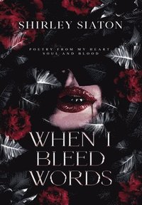 bokomslag When I Bleed Words (The Special Hardcover Edition)