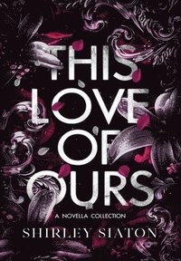 bokomslag This Love of Ours (The Special Hardcover Edition)