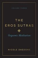 The Eros Sutras, Volume 3: Orgasmic Meditation