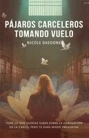 Nicole Daedone - Pájaros Carceleros Tomando Vuelo, Häftad