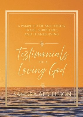 Sandra Aitcheson - Testimonials of a Loving God, Häftad