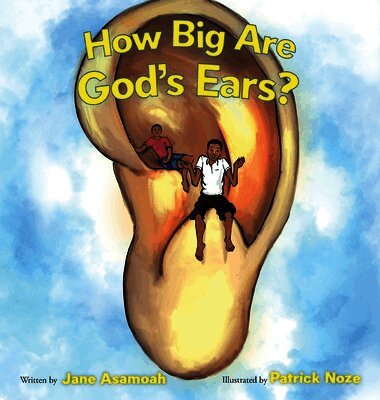 Jane Efua Asamoah - How Big Are God's Ears?, Inbunden