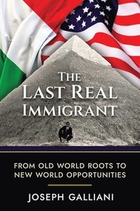 bokomslag The Last Real Immigrant