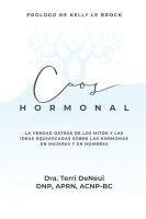 bokomslag Caos Hormonal: La verdad detrás de los mitos y las ideas equivocadas sóbre las hormonas en mujeres y en hombres