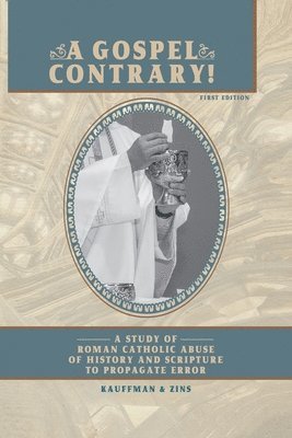 Timothy F Kauffman, Robert M Zins - Gospel Contrary!, Häftad
