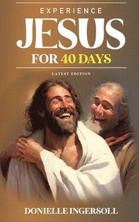 bokomslag Experience Jesus for 40 Days