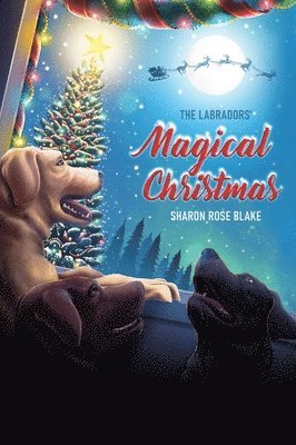 Sharon Rose Blake - Labradors' Magical Christmas, Inbunden