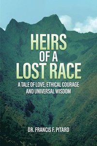 bokomslag Heirs of a Lost Race: A Tale of Love, Ethical Courage and Universal Wisdom