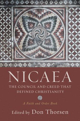 bokomslag Nicaea: The Council and Creed That Defined Christianity