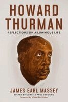 James Earl Massey, Curtiss Paul DeYoung - Howard Thurman: Reflections on a Luminous Life, Inbunden